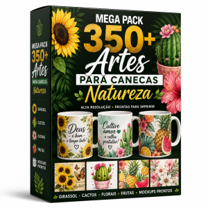 ⚡ MEGA PACK 350+ ARTES PARA CANECAS SUBLIMAÇÃO NATUREZA (FLORAIS, CACTOS, GIRASSOL, FRUTAS) + MOCKUPS | ENTREGA AUTOMÁTICA | MELHOR PREÇO
